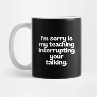 Strict teacher - funny teacher joke/quote (white) Mug